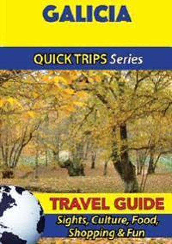 Galicia Travel Guide (Quick Trips Series): Sights, Culture, Food, Shopping & Fun