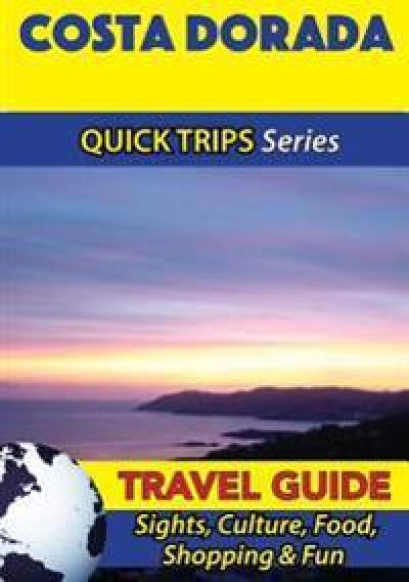 Costa Dorada Travel Guide (Quick Trips Series): Sights, Culture, Food, Shopping & Fun