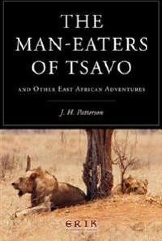 The Man-Eaters of Tsavo: And Other East African Adventures