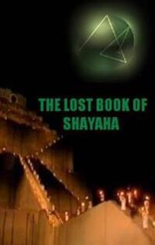 The Lost Book of Shayaha: Seer of Marduk: Mesopotamian Prophecies of a New Babylon Rising: Secrets of King Nebuchadnezzar II