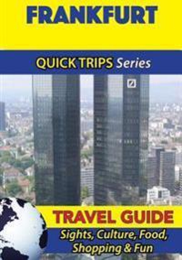 Frankfurt Travel Guide (Quick Trips Series): Sights, Culture, Food, Shopping & Fun