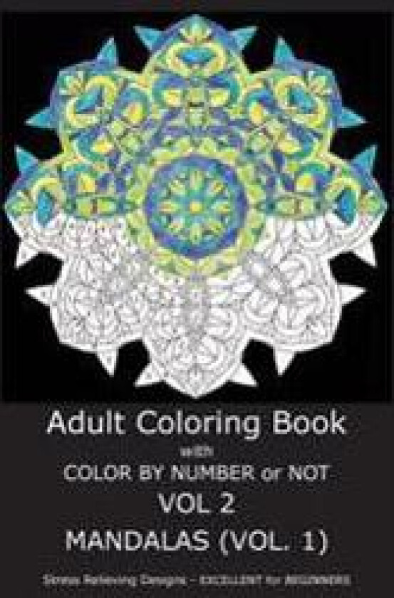 Adult Coloring Book with Color by Number or Not: Mandalas, Volume 1