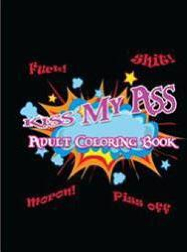Kiss My Ass: Adult Coloring Book