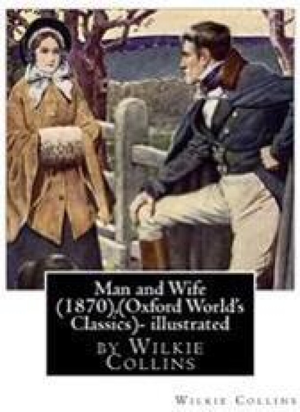 Man and Wife (1870), by Wilkie Collins, (Oxford World's Classics)- Illustrated