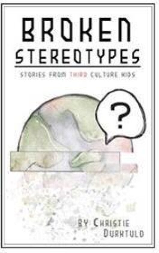 Broken Stereotypes: Stories from Third Culture Kids