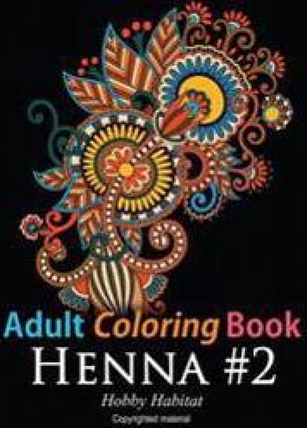 Adult Coloring Book: Henna #2: Coloring Book for Adults Featuring 50 Inspirational Henna Paisley Designs