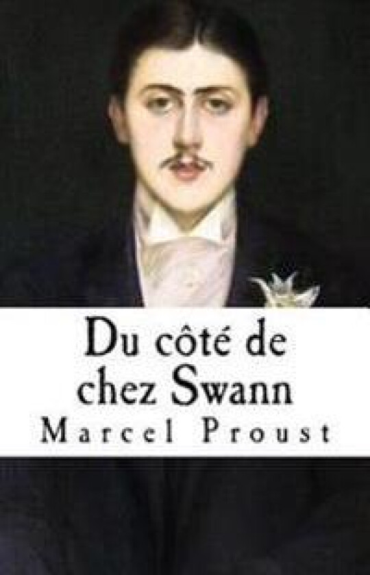 Du Cote de Chez Swann: a la Recherche Du Temps Perdu