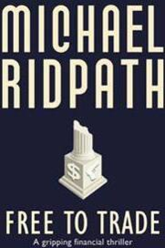 Free to Trade: A Gripping Financial Thriller