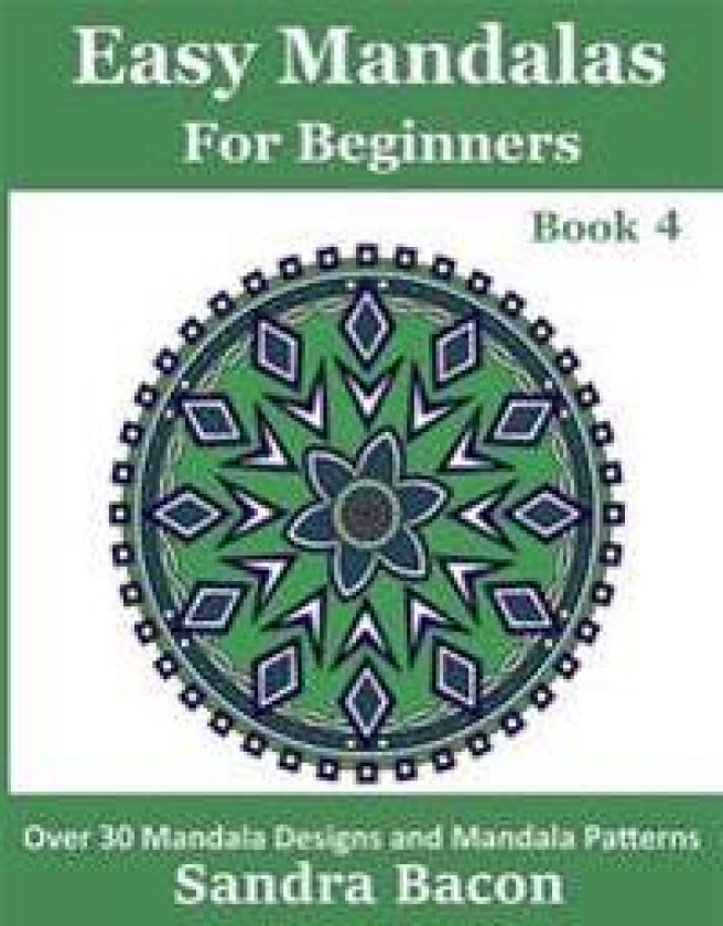 Easy Mandalas for Beginners Book 4: 30 Easy Coloring Mandalas for Adults
