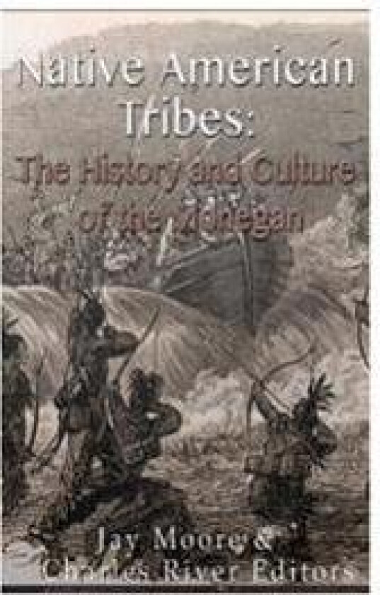 Native American Tribes: The History and Culture of the Mohegans