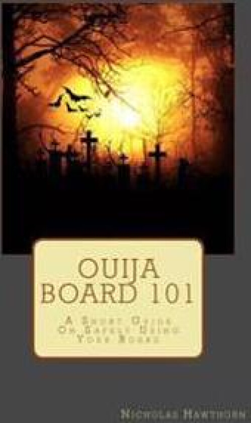 Ouija Board 101: A Short Guide on Safely Using Your Board