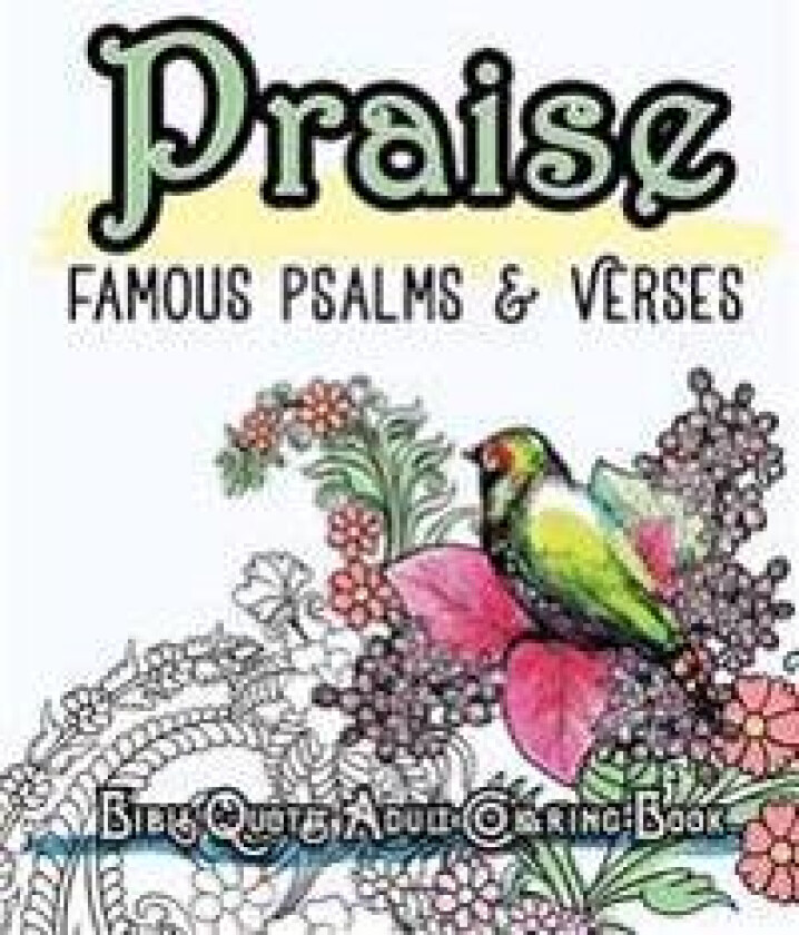 Praise: Famous Psalm and Verses Bible Quotes Adult Coloring Book: Colouring Gifts for Grownup Relaxation: Find Mindfulness in