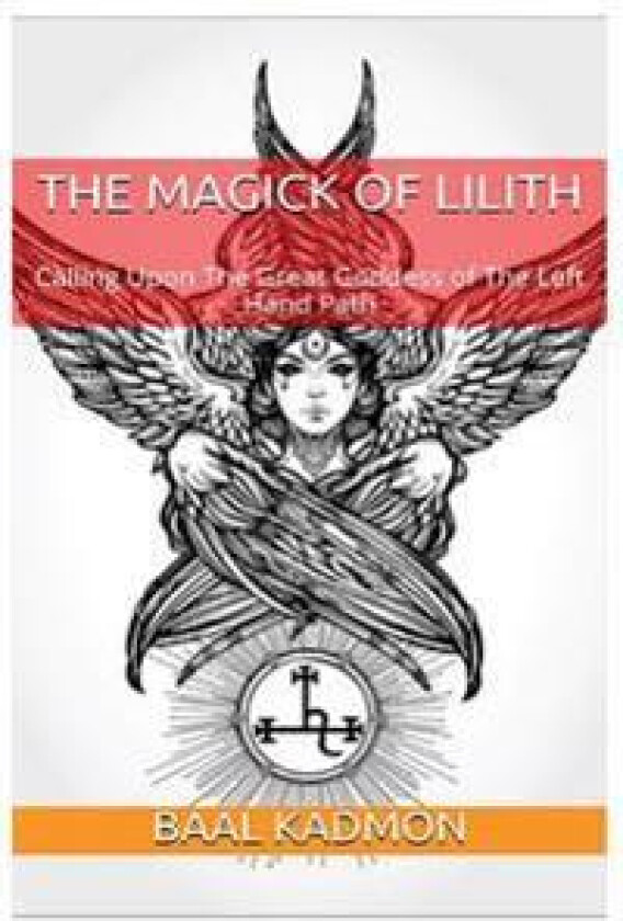 The Magick of Lilith: Calling Upon the Goddess of the Left Hand Path
