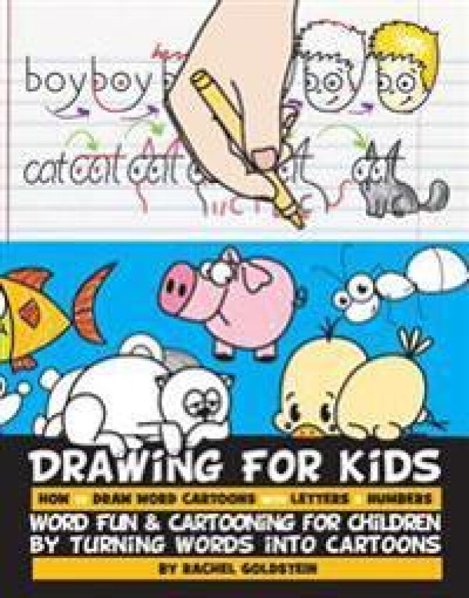 Drawing for Kids How to Draw Word Cartoons with Letters & Numbers: Word Fun & Cartooning for Children by Turning Words into Cartoons