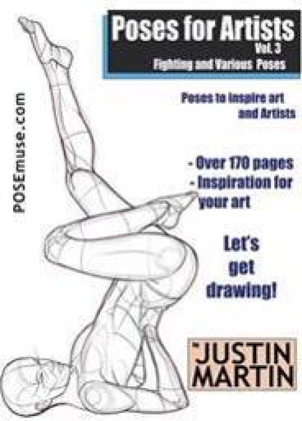 Poses for Artists Volume 3 - Fighting and Various Poses: An essential reference for figure drawing and the human form
