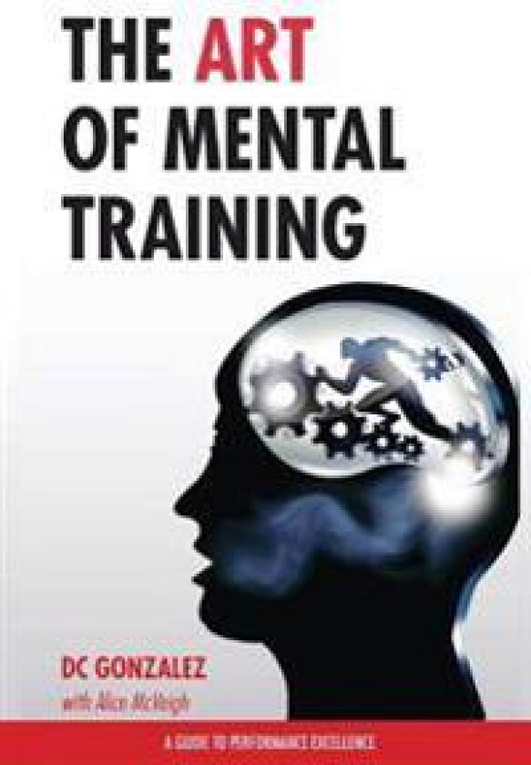 The Art of Mental Training - A Guide to Performance Excellence (Special Edition)