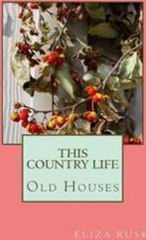 This Country Life: Old Houses