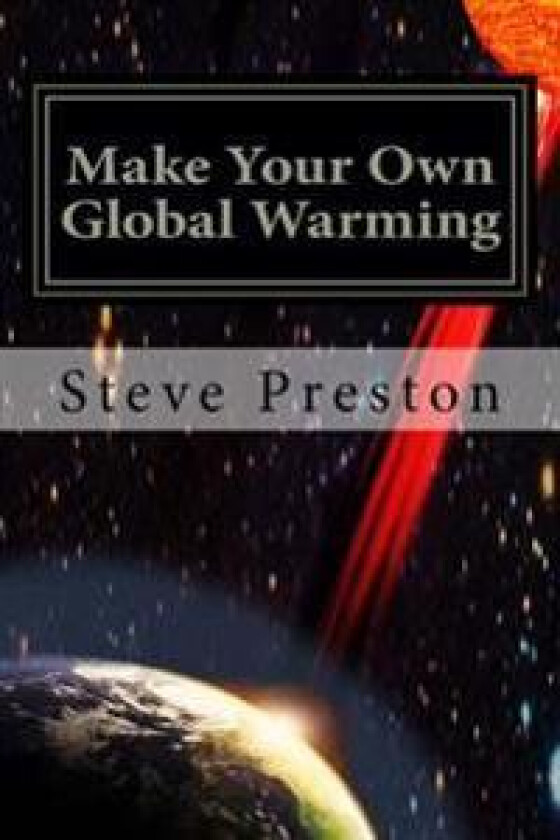 Make Your Own Global Warming: Using Haarp, Chemtrails, and the Sun