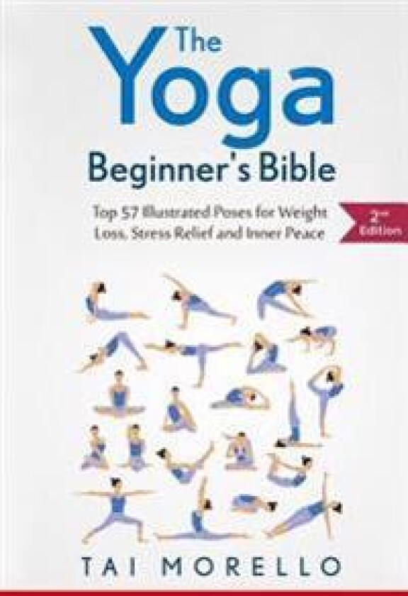The Yoga Beginner's Bible: Top 63 Illustrated Poses for Weight Loss, Stress Relief and Inner Peace