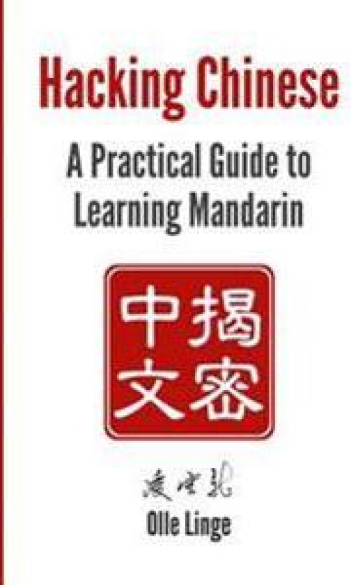 Hacking Chinese: A Practical Guide to Learning Mandarin