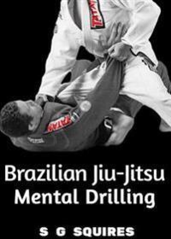 Brazilian Jiu-Jitsu Mental Drilling