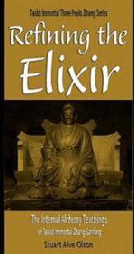 Refining the Elixir: The Internal Alchemy Teachings of Taoist Immortal Zhang Sanfeng