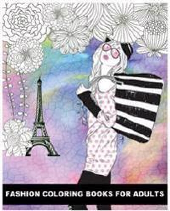 Fashion Coloring Books for Adults: Classy Chic Designs Fashion & the Best of Paris Street Style