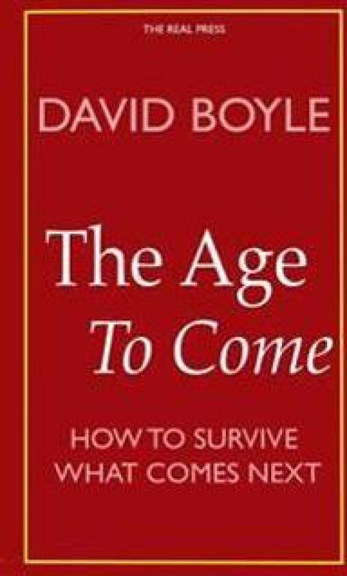The Age to Come: Authenticity, Post-Modernism and How to Survive What Comes Next