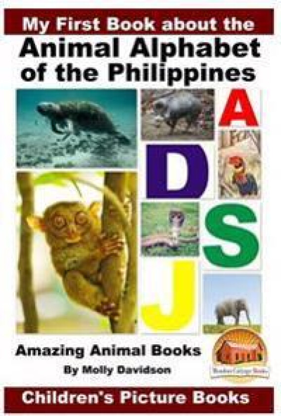 My First Book about the Animal Alphabet of the Philippines - Amazing Animal Books - Children's Picture Books