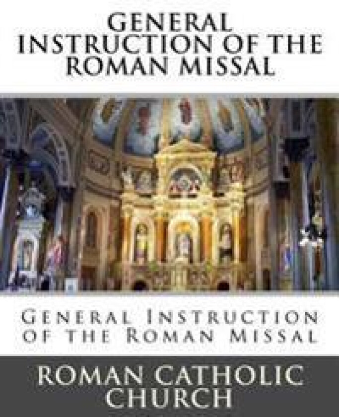 General Instruction of the Roman Missal (G.I.R.M.)