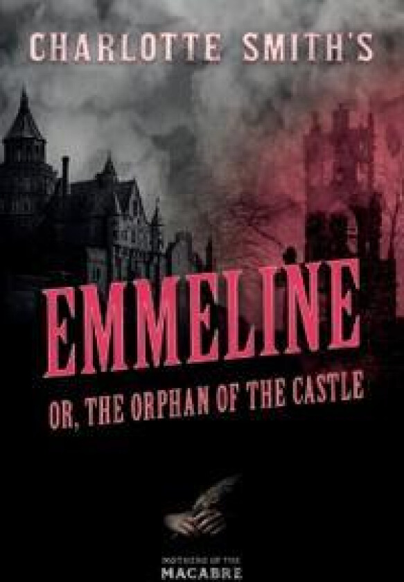 Charlotte Smith's Emmeline, or, The Orphan of the Castle
