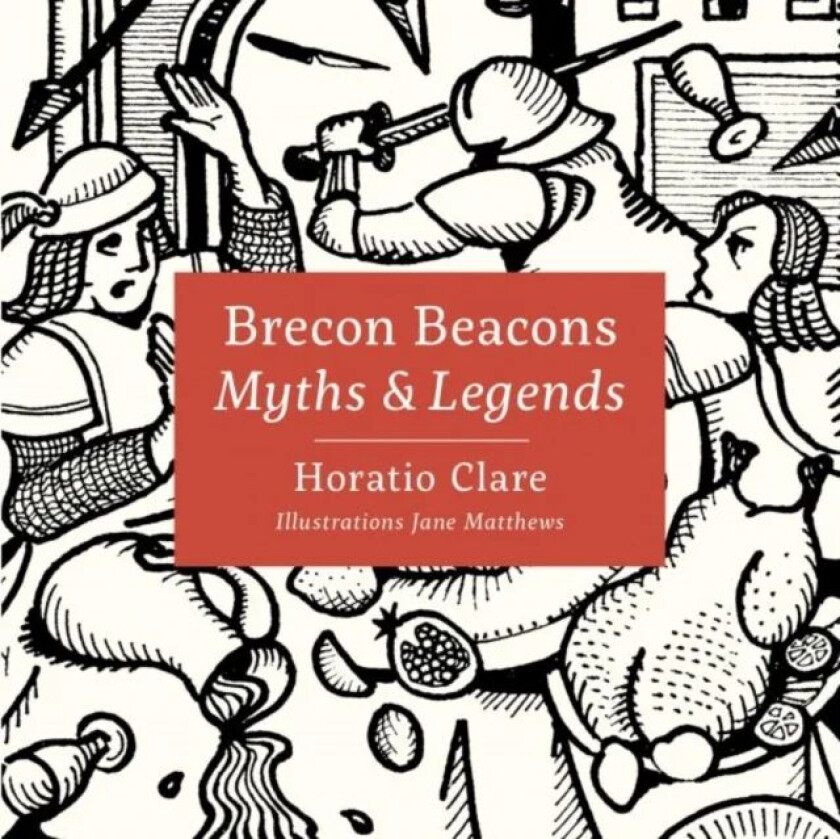 Brecon Beacons: Myths and Legends av Horatio Clare
