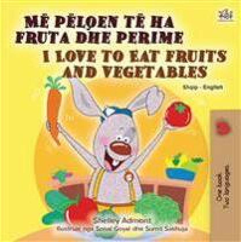 I Love to Eat Fruits and Vegetables (Albanian English Bilingual Book for Kids)