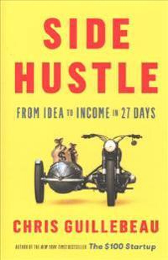 Side Hustle: From Idea to Income in 27 Days