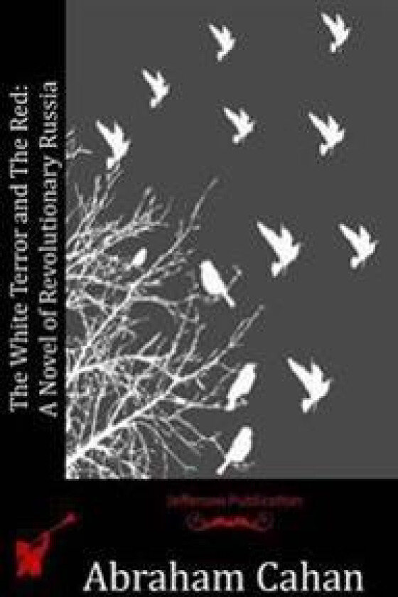 The White Terror and the Red: A Novel of Revolutionary Russia