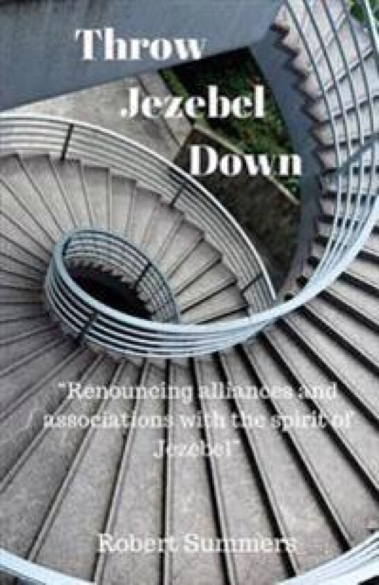 Throw Jezebel Down: 'Renouncing alliances and associations with the spirit of Jezebel'
