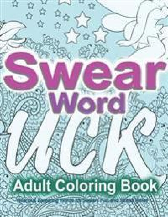 Swear Word Adult Coloring Book: Hilarious Swearing Words for Sweary Fun and Stress Relief: 30 Swearword Designs Mega Bundle...