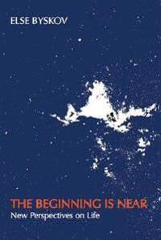 The Beginning Is Near: New Perspectives on Life