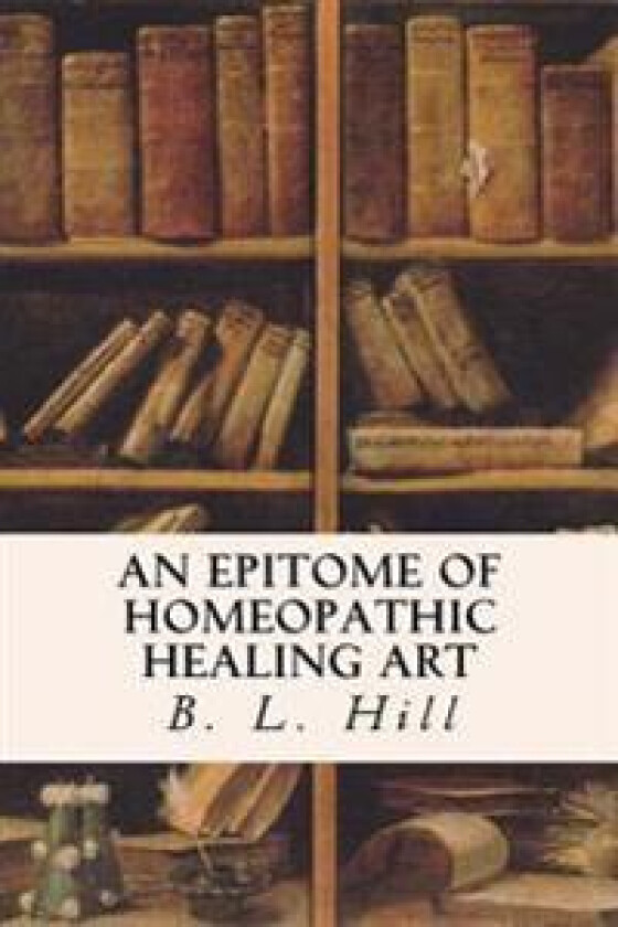 An Epitome of Homeopathic Healing Art