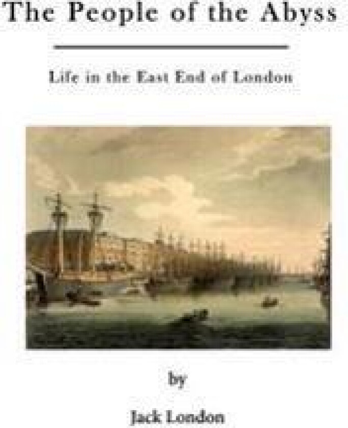 The People of the Abyss: Life in the East End of London