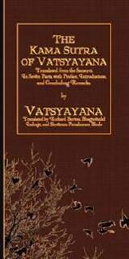 The Kama Sutra of Vatsyayana: Translated from the Sanscrit. In Seven Parts, with Preface, Introduction, and Concluding Remarks