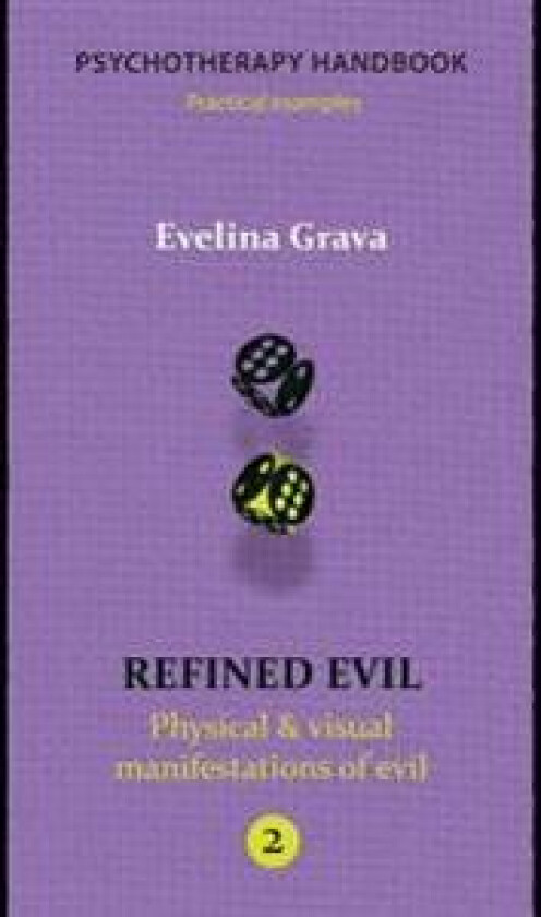 Refined Evil: Physical & Visual Manifestations of Evil: Psychotherapy Handbook