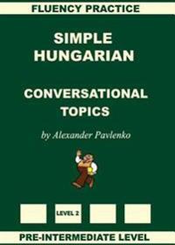 Simple Hungarian, Conversational Topics, Pre-Intermediate Level