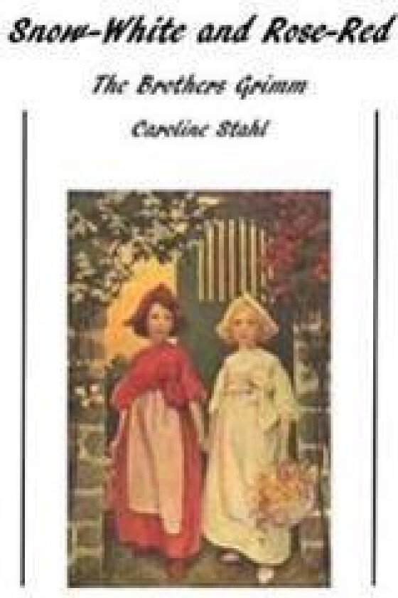 Snow-White and Rose-Red: Classic Tales