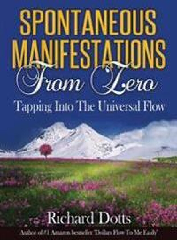 Spontaneous Manifestations from Zero: Tapping Into the Universal Flow