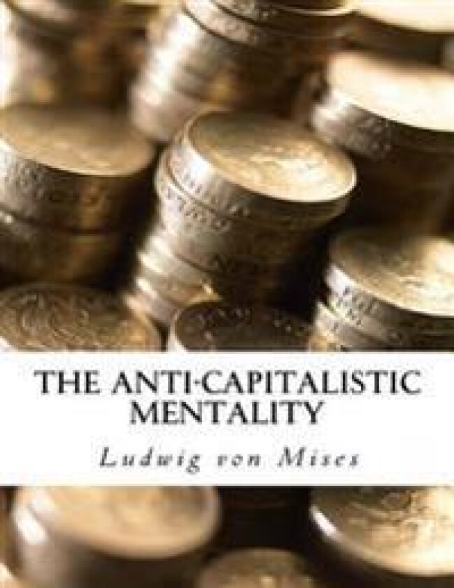 The Anti-Capitalistic Mentality: With Biography