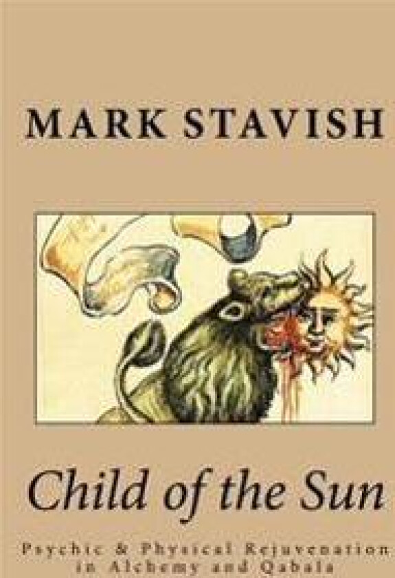 Child of the Sun: Psychic & Physical Rejuvenation in Alchemy and Qabala