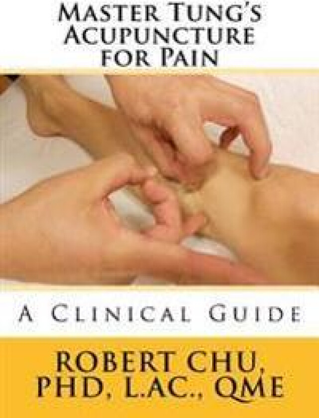 Master Tung's Acupuncture for Pain: A Clinical Guide