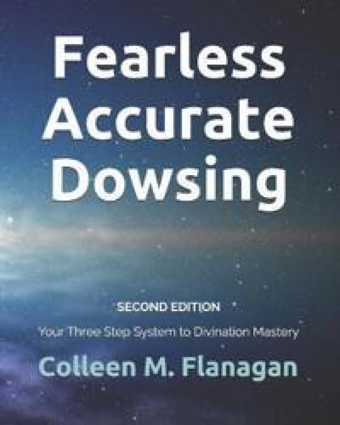 Fearless Accurate Dowsing Second Edition