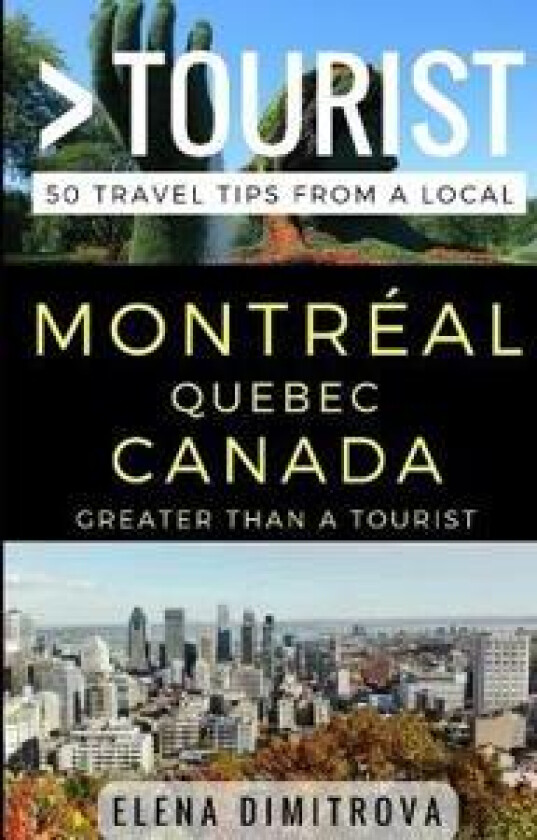 Greater Than a Tourist -Montreal Quebec Canada